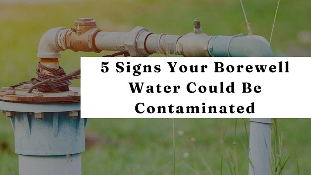 Signs of Borewell Water Contamination